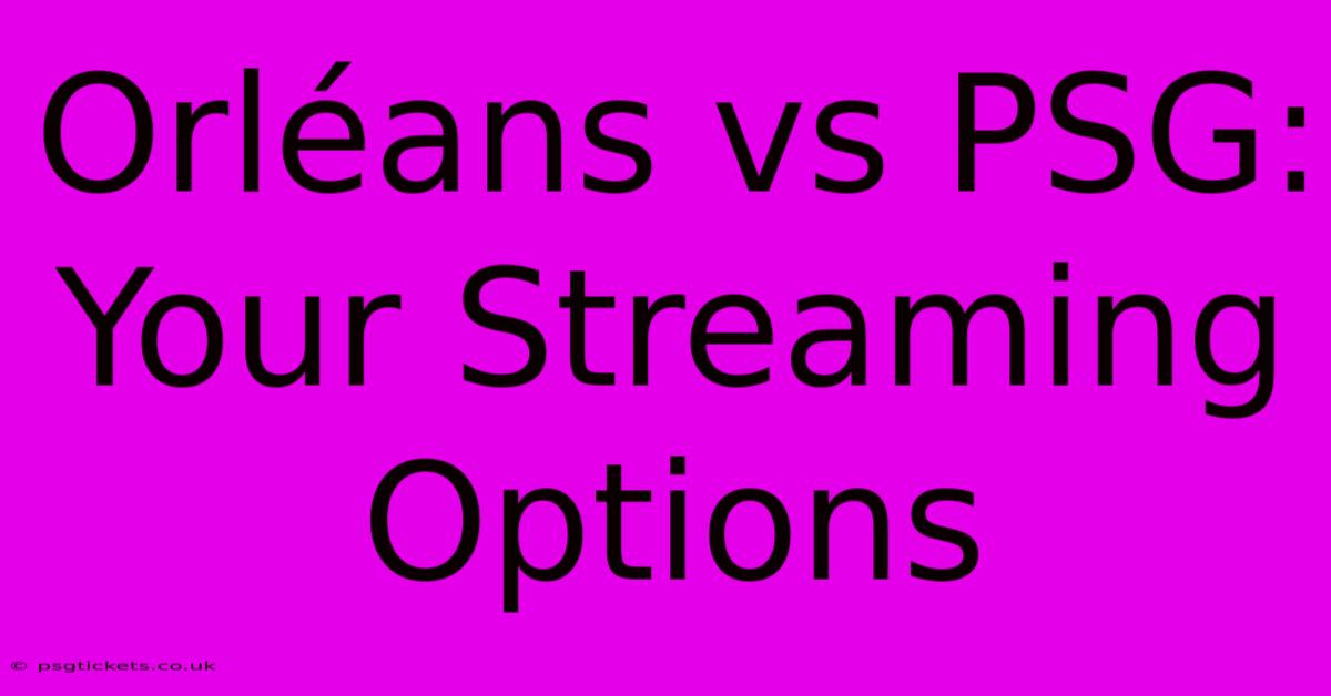 Orléans Vs PSG: Your Streaming Options