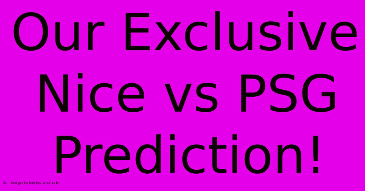 Our Exclusive Nice Vs PSG Prediction!