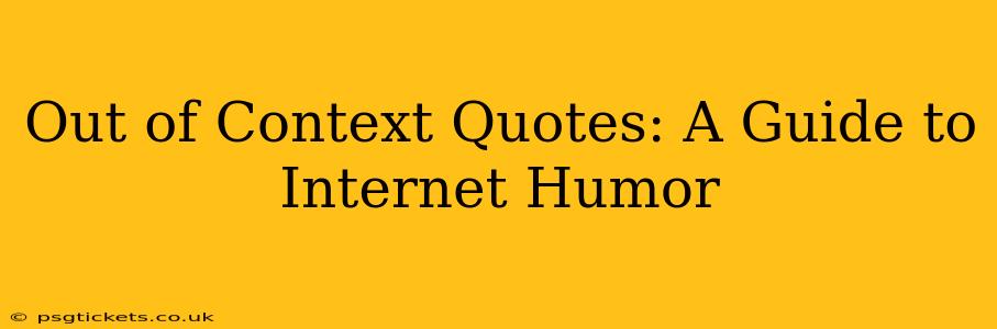 Out of Context Quotes: A Guide to Internet Humor
