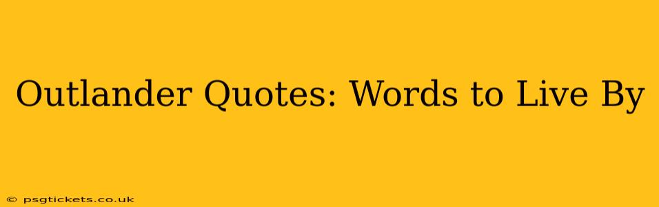 Outlander Quotes: Words to Live By