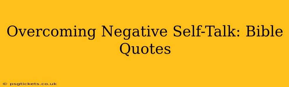 Overcoming Negative Self-Talk: Bible Quotes