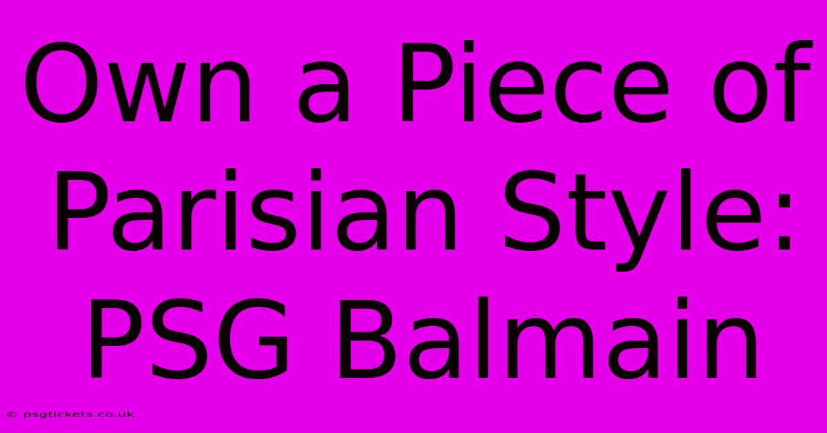 Own A Piece Of Parisian Style: PSG Balmain