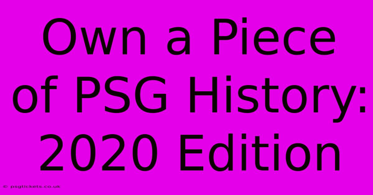 Own A Piece Of PSG History: 2020 Edition