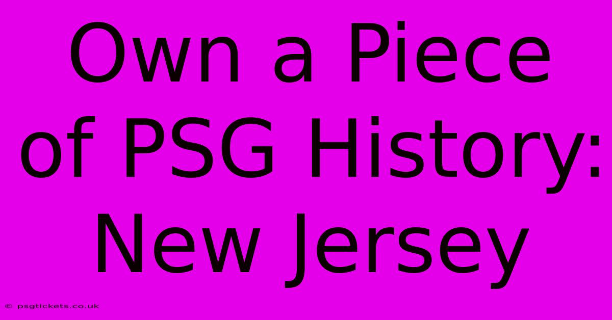 Own A Piece Of PSG History: New Jersey