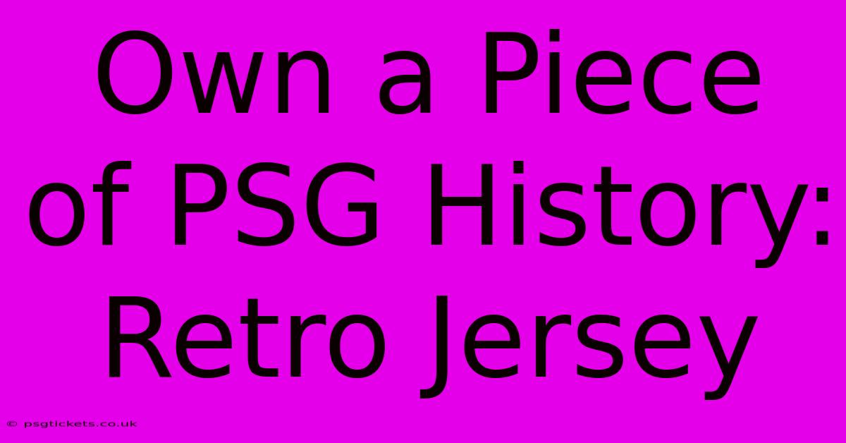 Own A Piece Of PSG History: Retro Jersey