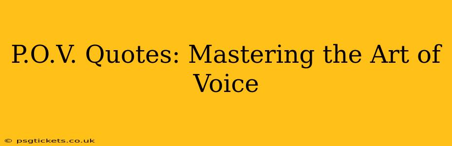 P.O.V. Quotes: Mastering the Art of Voice