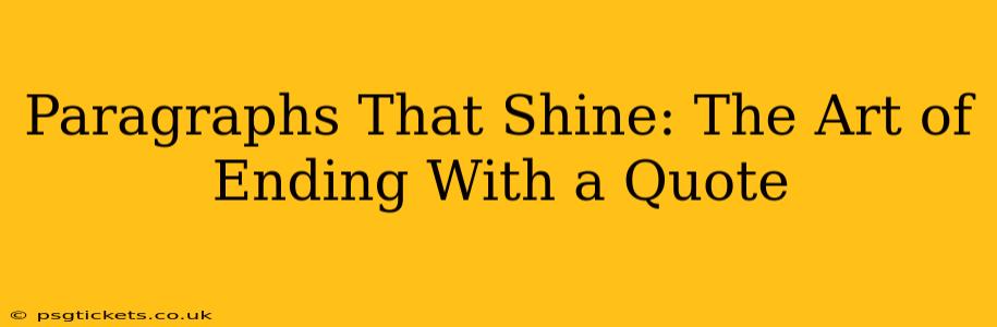 Paragraphs That Shine: The Art of Ending With a Quote