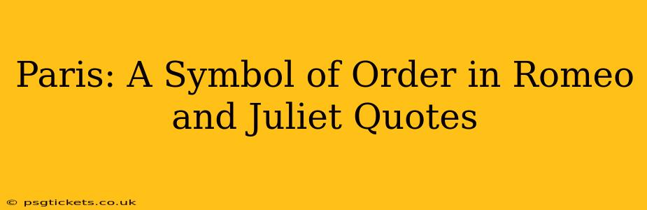 Paris: A Symbol of Order in Romeo and Juliet Quotes