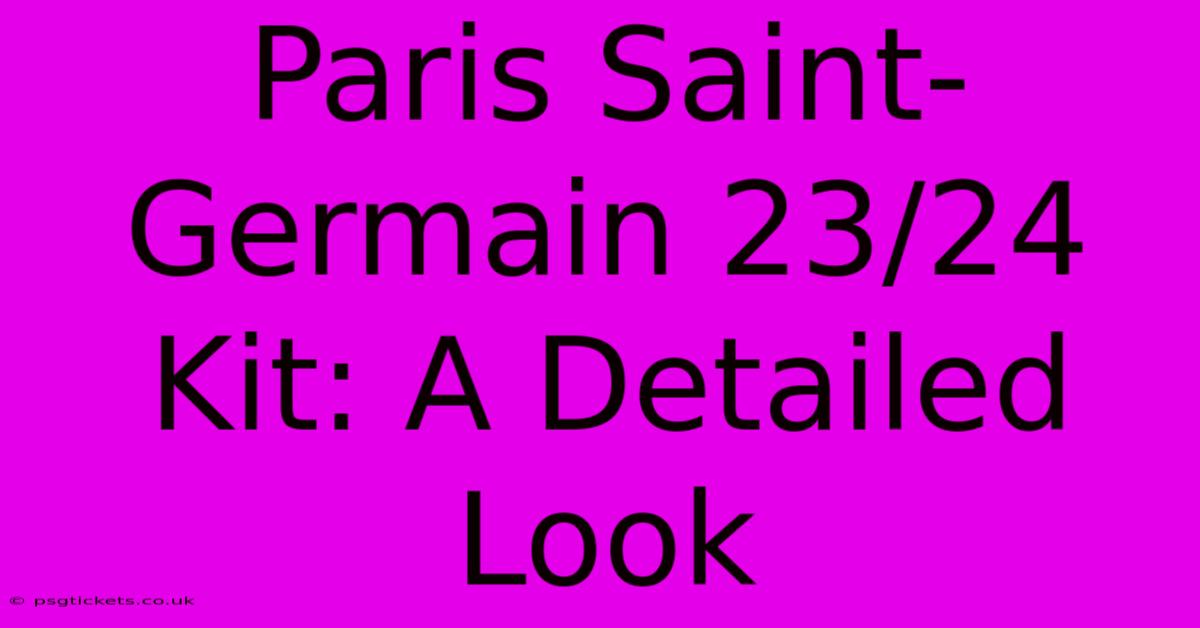 Paris Saint-Germain 23/24 Kit: A Detailed Look