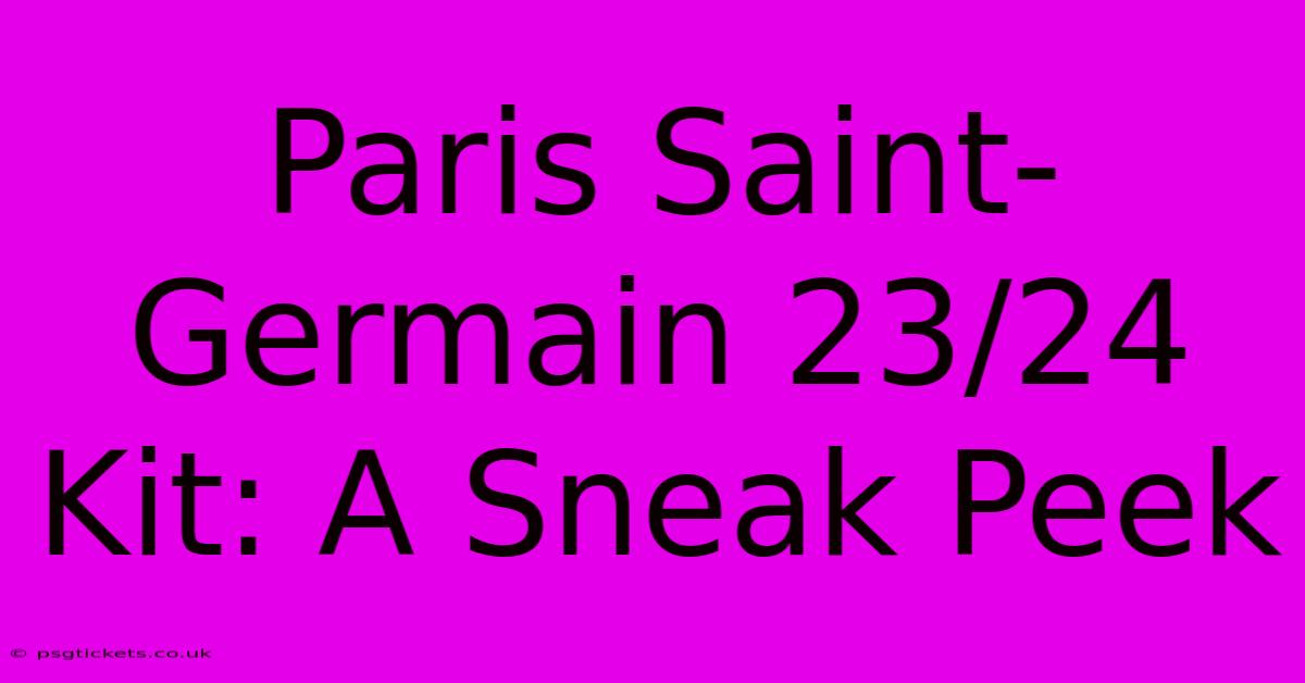 Paris Saint-Germain 23/24 Kit: A Sneak Peek