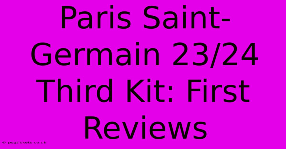 Paris Saint-Germain 23/24 Third Kit: First Reviews