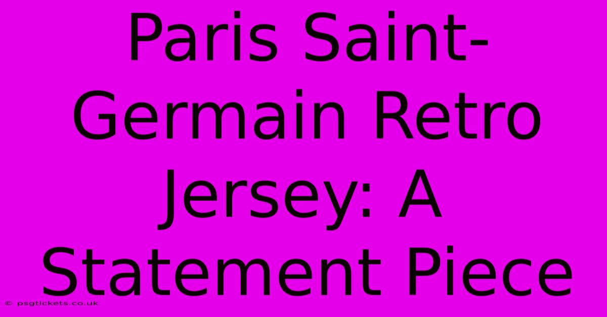 Paris Saint-Germain Retro Jersey: A Statement Piece