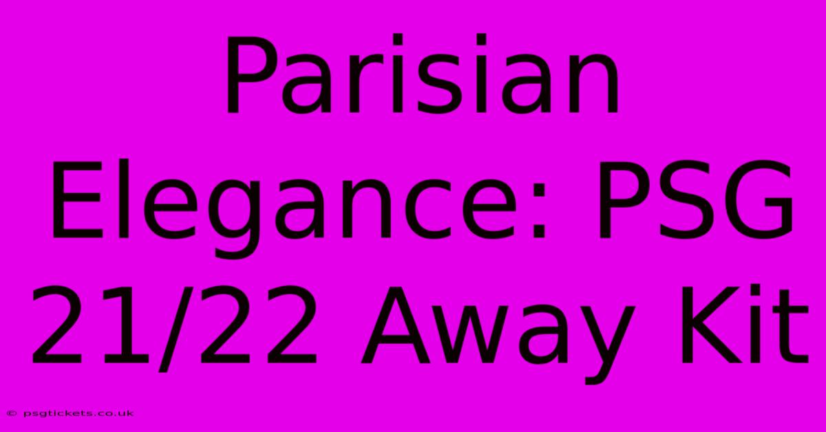 Parisian Elegance: PSG 21/22 Away Kit