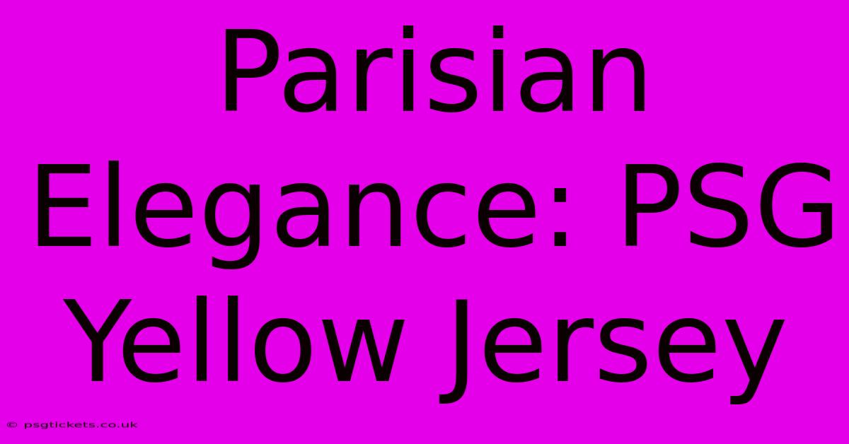 Parisian Elegance: PSG Yellow Jersey