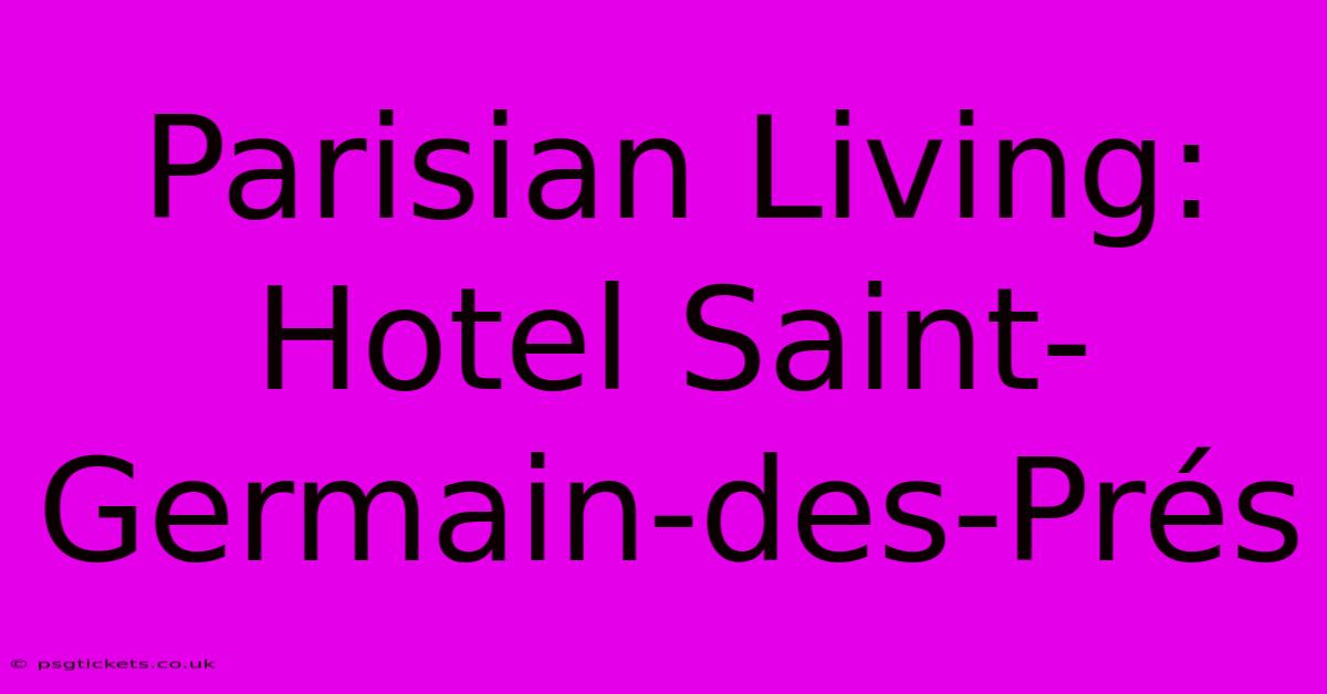 Parisian Living: Hotel Saint-Germain-des-Prés