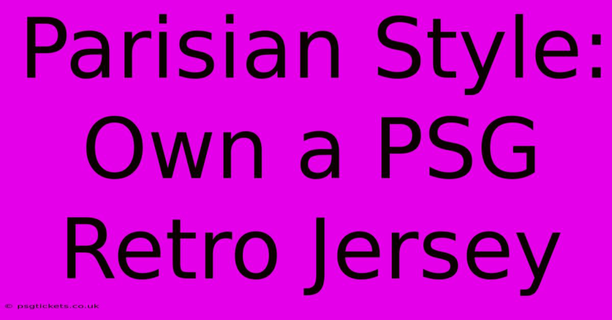 Parisian Style: Own A PSG Retro Jersey