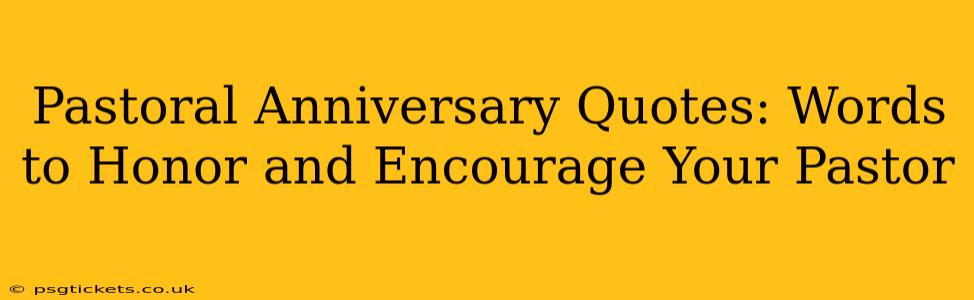 Pastoral Anniversary Quotes: Words to Honor and Encourage Your Pastor