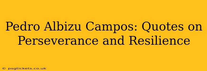 Pedro Albizu Campos: Quotes on Perseverance and Resilience