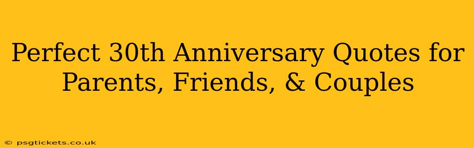 Perfect 30th Anniversary Quotes for Parents, Friends, & Couples