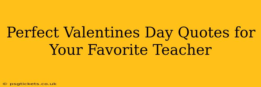 Perfect Valentines Day Quotes for Your Favorite Teacher
