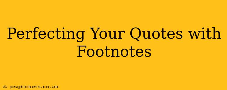 Perfecting Your Quotes with Footnotes