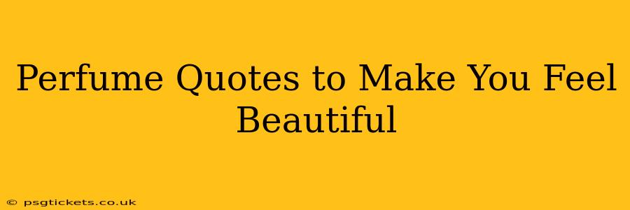Perfume Quotes to Make You Feel Beautiful
