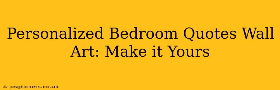 Personalized Bedroom Quotes Wall Art: Make it Yours