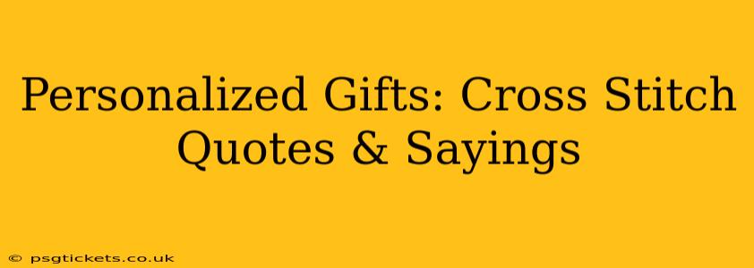 Personalized Gifts: Cross Stitch Quotes & Sayings
