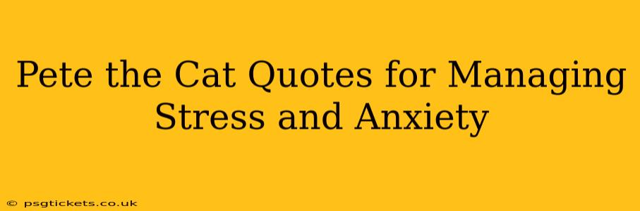 Pete the Cat Quotes for Managing Stress and Anxiety