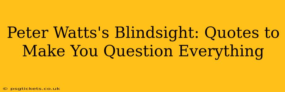 Peter Watts's Blindsight: Quotes to Make You Question Everything