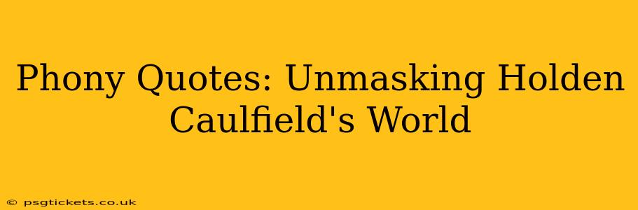 Phony Quotes: Unmasking Holden Caulfield's World