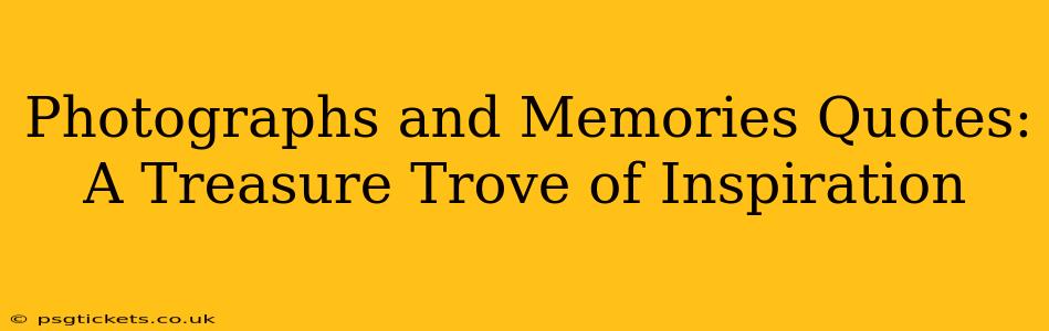 Photographs and Memories Quotes: A Treasure Trove of Inspiration