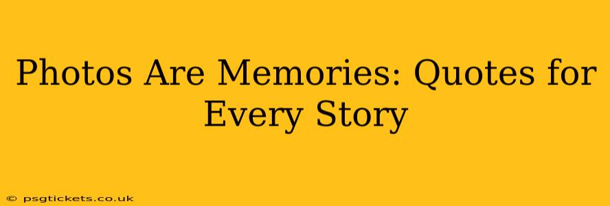 Photos Are Memories: Quotes for Every Story
