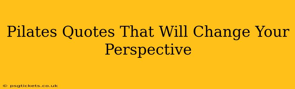 Pilates Quotes That Will Change Your Perspective
