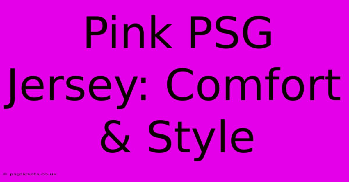 Pink PSG Jersey: Comfort & Style