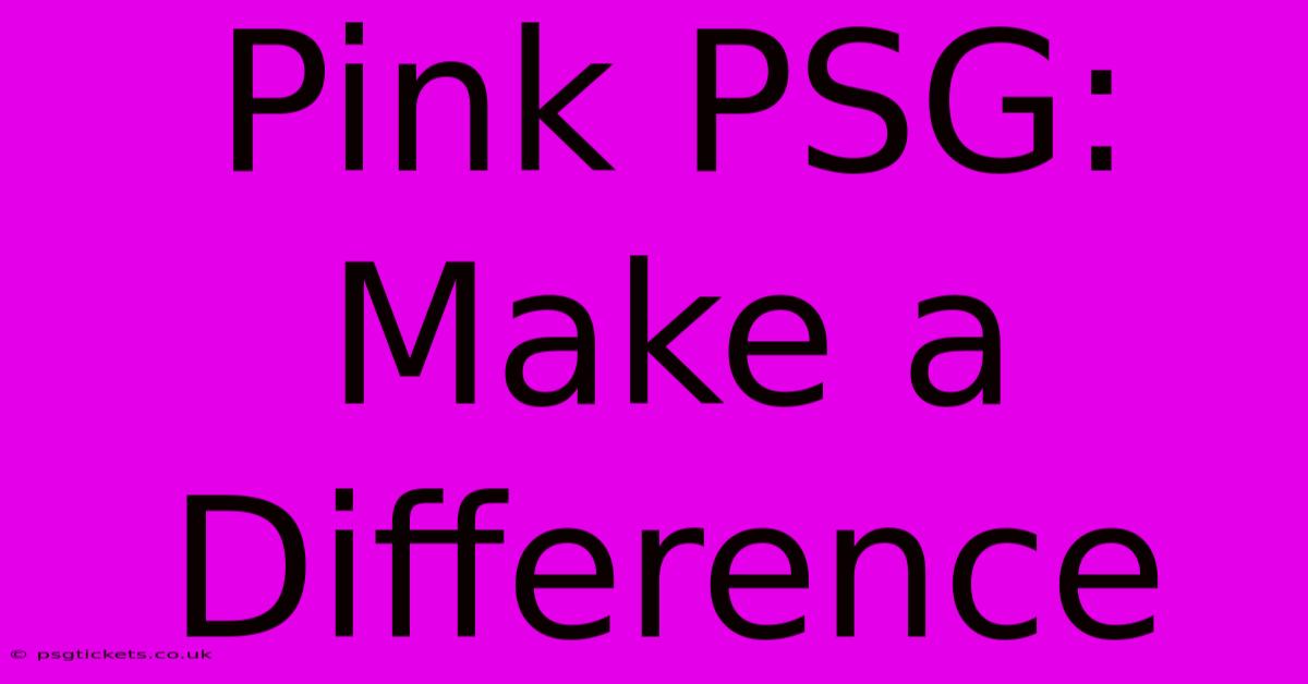 Pink PSG: Make A Difference