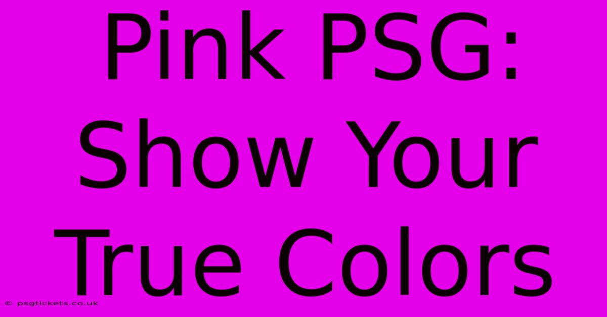 Pink PSG: Show Your True Colors