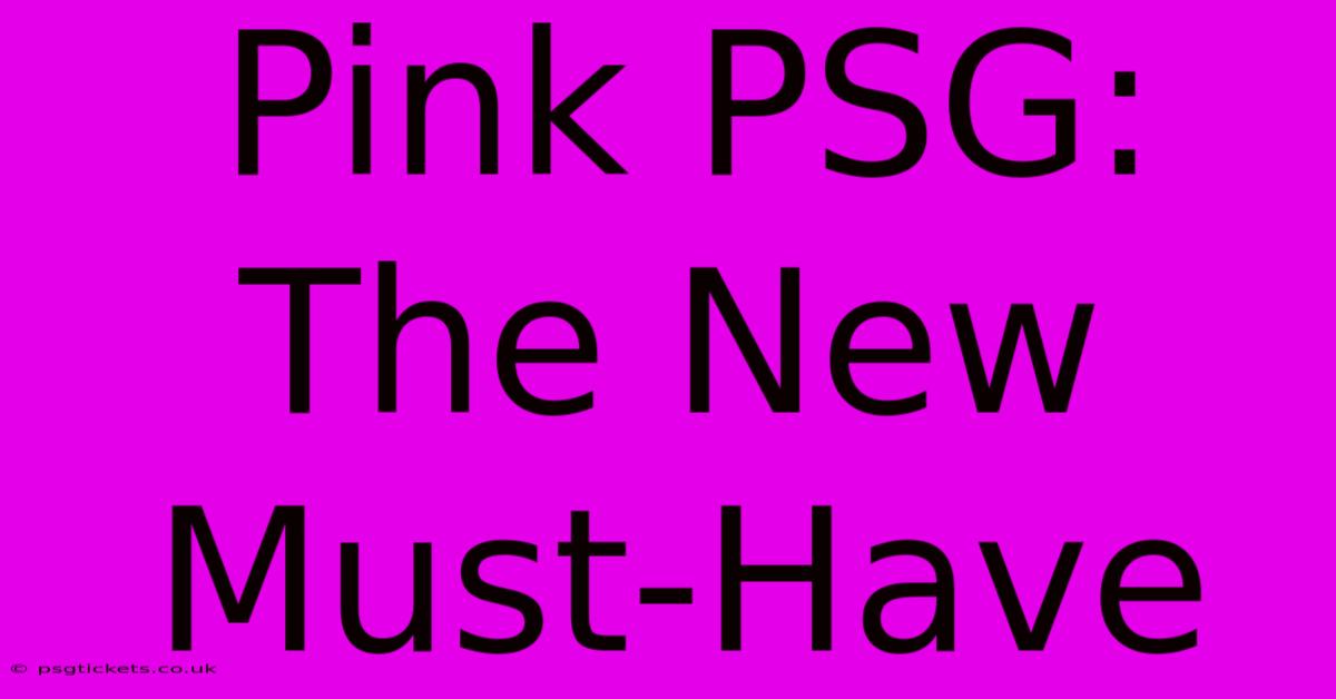 Pink PSG: The New Must-Have