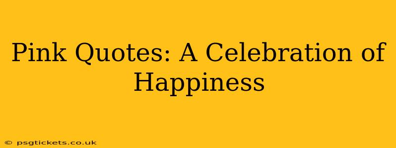 Pink Quotes: A Celebration of Happiness