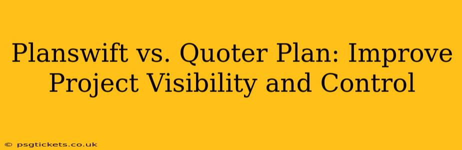 Planswift vs. Quoter Plan: Improve Project Visibility and Control