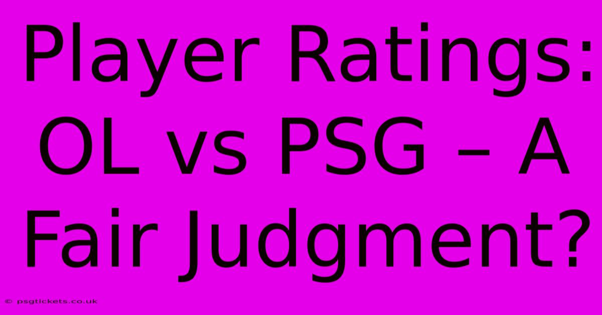 Player Ratings: OL Vs PSG – A Fair Judgment?