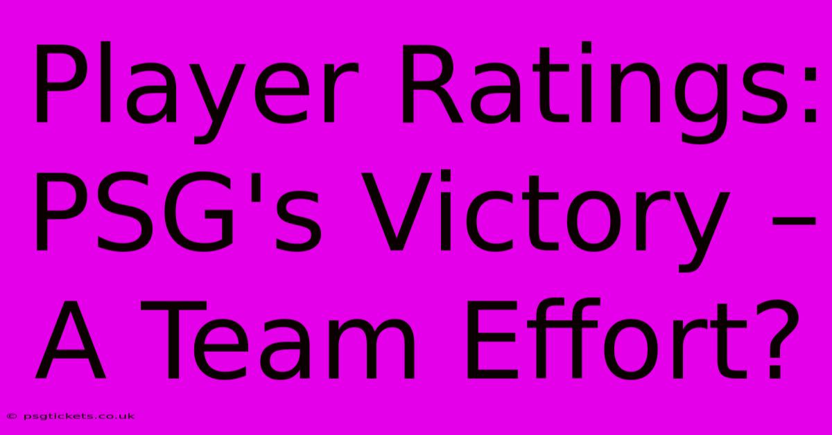 Player Ratings: PSG's Victory – A Team Effort?