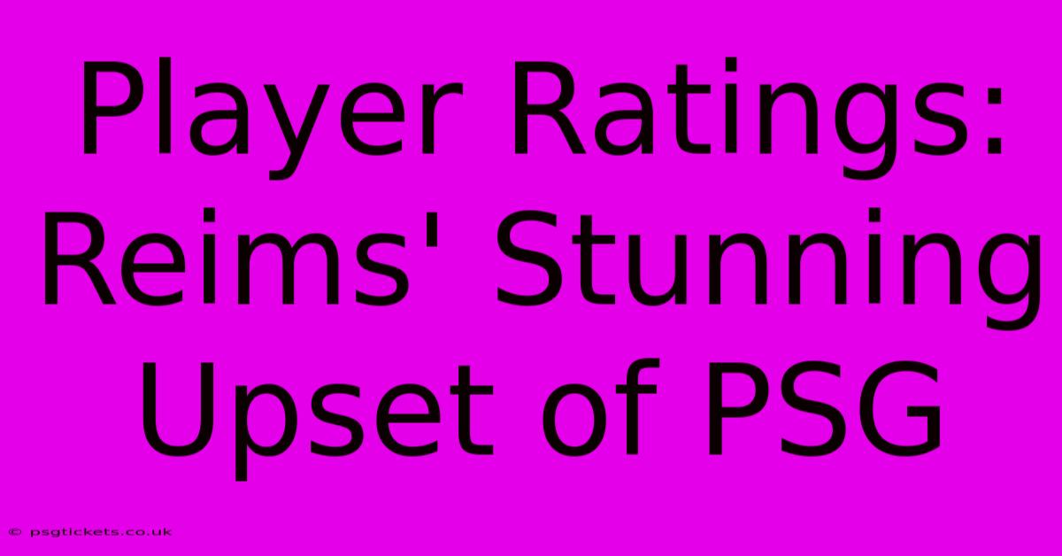 Player Ratings: Reims' Stunning Upset Of PSG