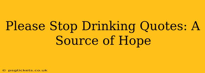 Please Stop Drinking Quotes: A Source of Hope