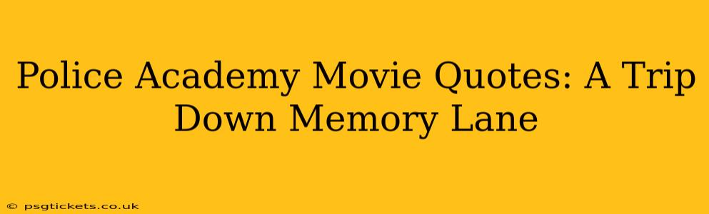 Police Academy Movie Quotes: A Trip Down Memory Lane