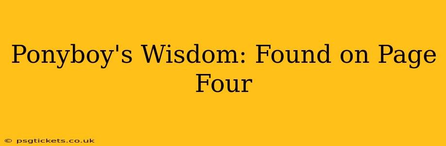 Ponyboy's Wisdom: Found on Page Four