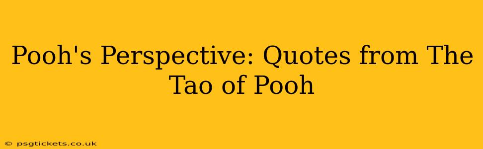 Pooh's Perspective: Quotes from The Tao of Pooh