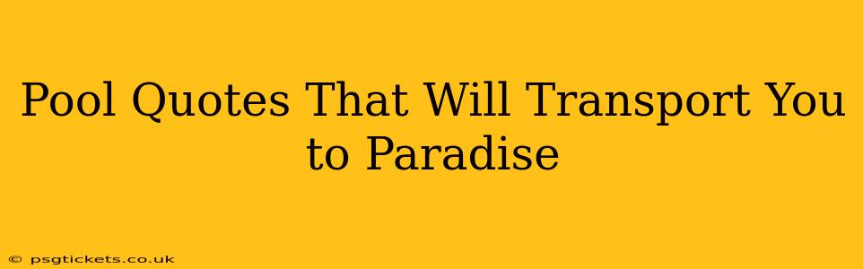Pool Quotes That Will Transport You to Paradise