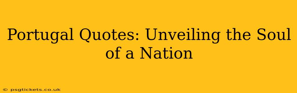 Portugal Quotes: Unveiling the Soul of a Nation
