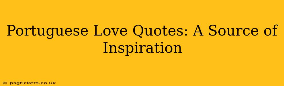 Portuguese Love Quotes: A Source of Inspiration